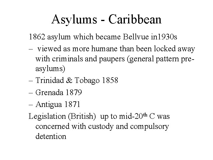 Asylums - Caribbean 1862 asylum which became Bellvue in 1930 s – viewed as