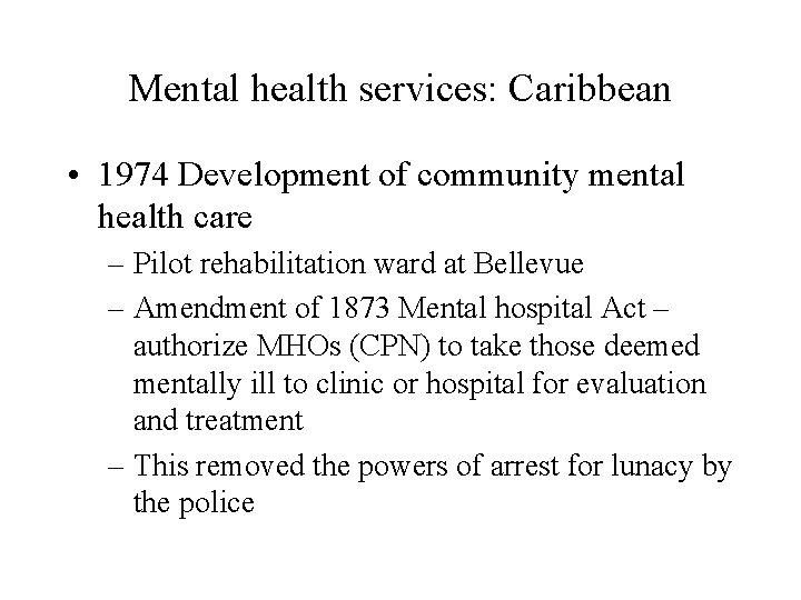 Mental health services: Caribbean • 1974 Development of community mental health care – Pilot