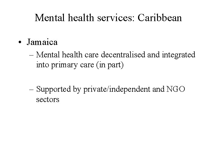 Mental health services: Caribbean • Jamaica – Mental health care decentralised and integrated into