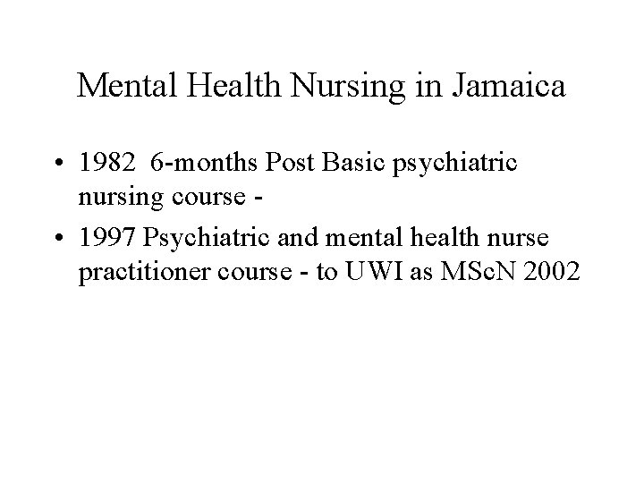 Mental Health Nursing in Jamaica • 1982 6 -months Post Basic psychiatric nursing course