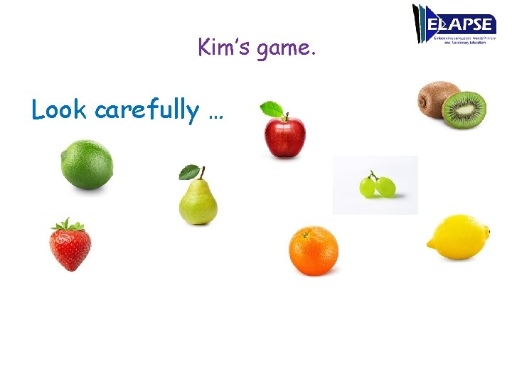 Kim’s game. Look carefully … 