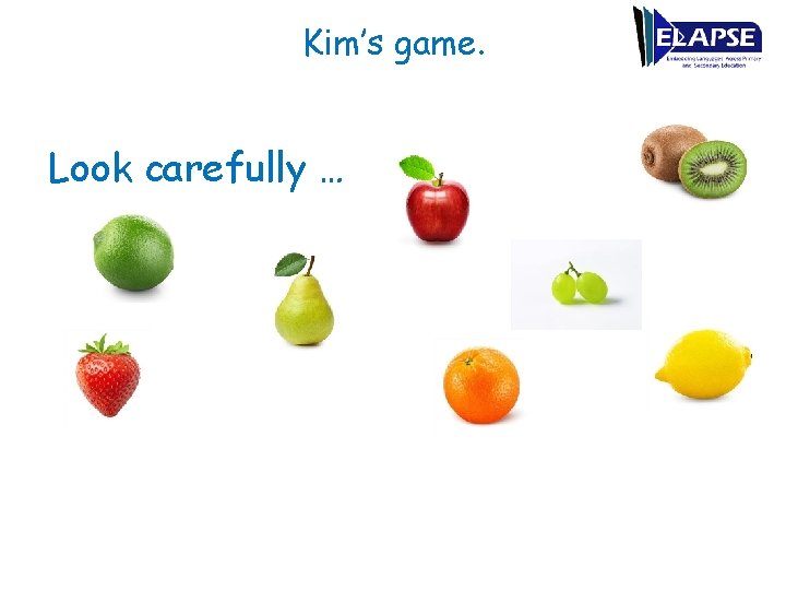 Kim’s game. Look carefully … 