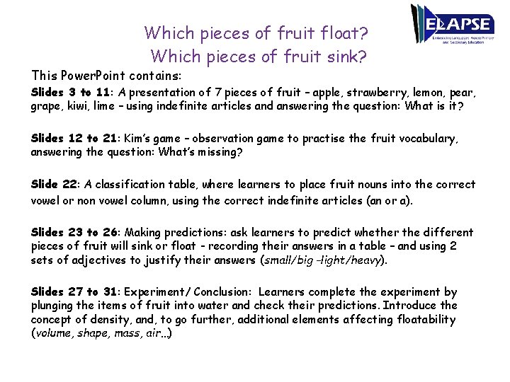 Which pieces of fruit float? Which pieces of fruit sink? This Power. Point contains: