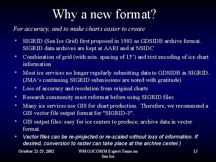 Why a new format? For accuracy, and to make charts easier to create •