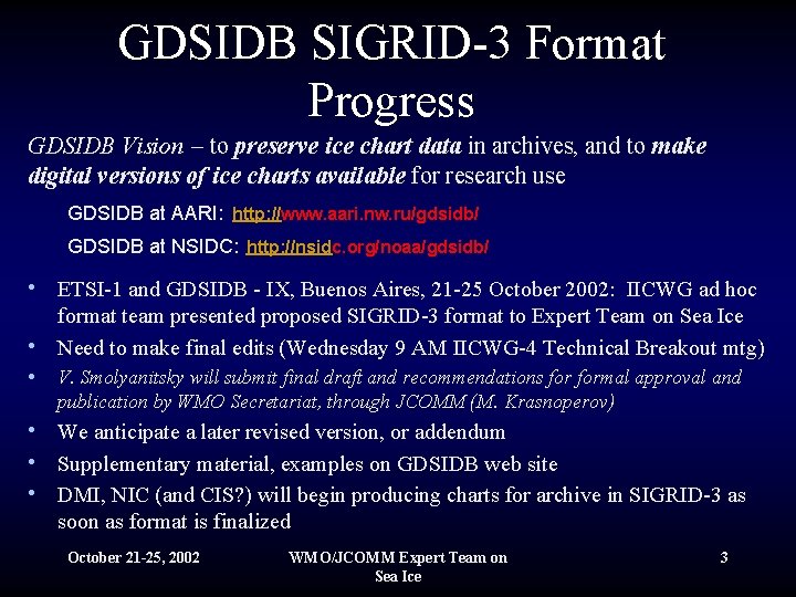 GDSIDB SIGRID-3 Format Progress GDSIDB Vision – to preserve ice chart data in archives,