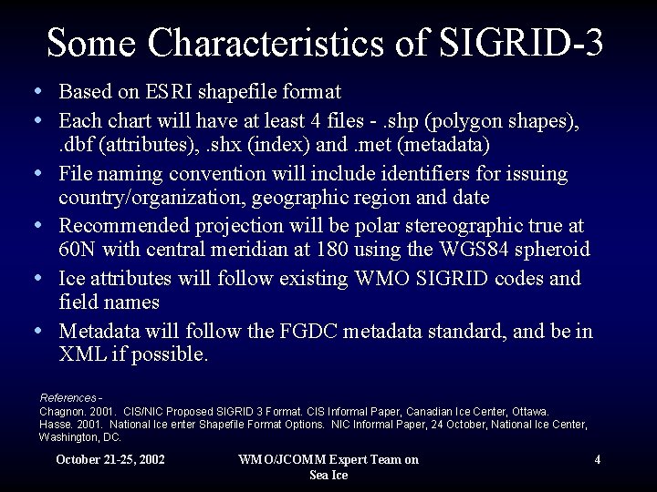 Some Characteristics of SIGRID-3 • Based on ESRI shapefile format • Each chart will