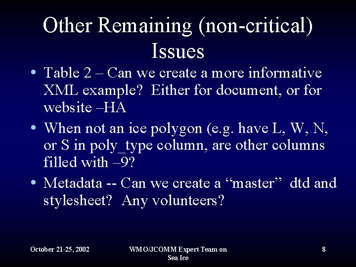 Other Remaining (non-critical) Issues • Table 2 – Can we create a more informative