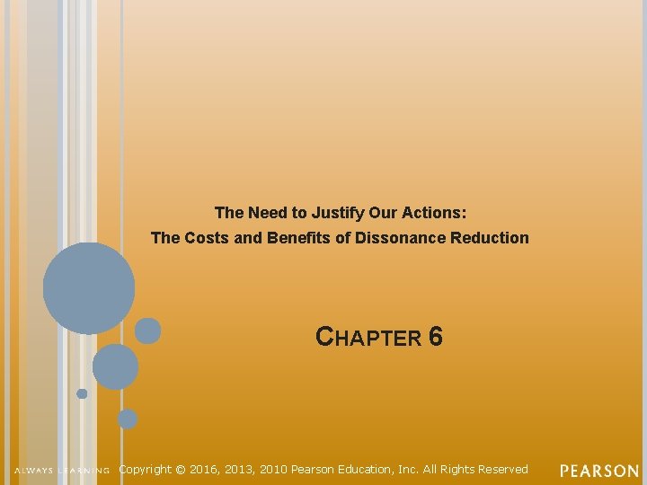 The Need to Justify Our Actions: The Costs and Benefits of Dissonance Reduction CHAPTER