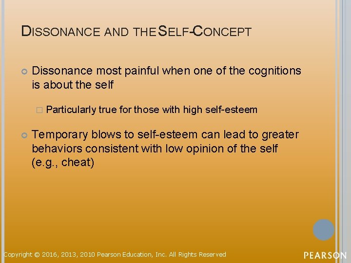 DISSONANCE AND THE SELF-CONCEPT Dissonance most painful when one of the cognitions is about