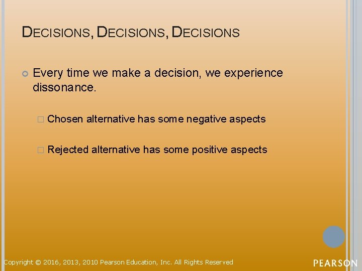 DECISIONS, DECISIONS Every time we make a decision, we experience dissonance. � Chosen alternative