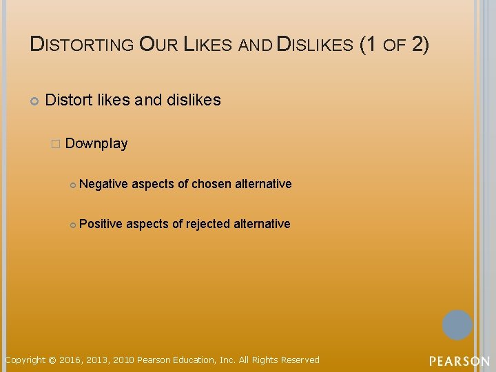 DISTORTING OUR LIKES AND DISLIKES (1 OF 2) Distort likes and dislikes � Downplay