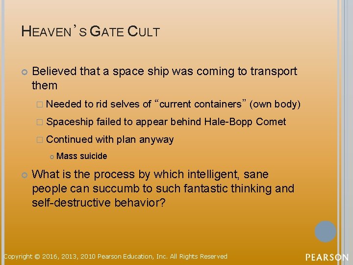 HEAVEN’S GATE CULT Believed that a space ship was coming to transport them �