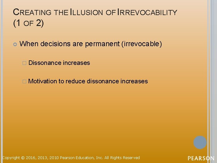 CREATING THE ILLUSION OF IRREVOCABILITY (1 OF 2) When decisions are permanent (irrevocable) �