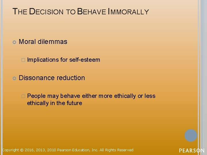 THE DECISION TO BEHAVE IMMORALLY Moral dilemmas � Implications for self-esteem Dissonance reduction �