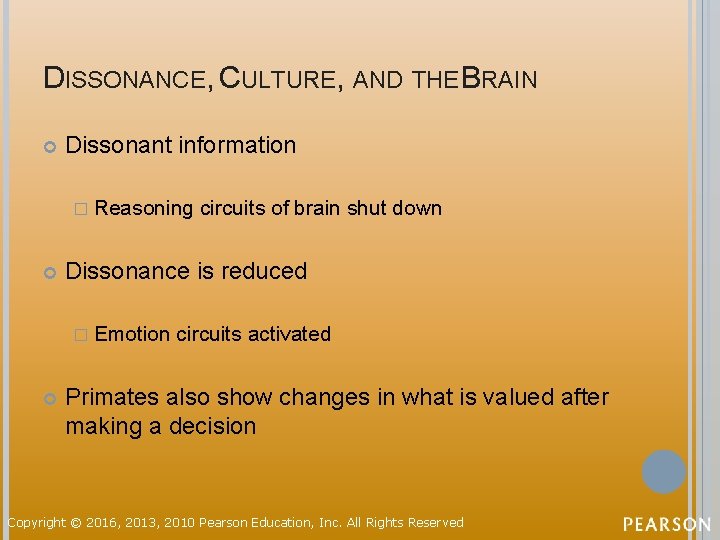 DISSONANCE, CULTURE, AND THE BRAIN Dissonant information � Reasoning Dissonance is reduced � Emotion