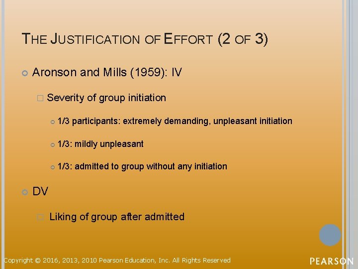 THE JUSTIFICATION OF EFFORT (2 OF 3) Aronson and Mills (1959): IV � Severity