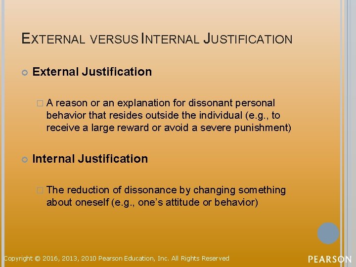 EXTERNAL VERSUS INTERNAL JUSTIFICATION External Justification �A reason or an explanation for dissonant personal