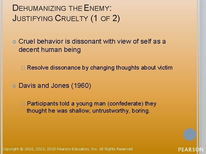 DEHUMANIZING THE ENEMY: JUSTIFYING CRUELTY (1 OF 2) Cruel behavior is dissonant with view