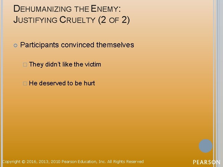 DEHUMANIZING THE ENEMY: JUSTIFYING CRUELTY (2 OF 2) Participants convinced themselves � They �