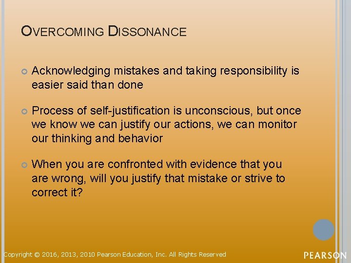 OVERCOMING DISSONANCE Acknowledging mistakes and taking responsibility is easier said than done Process of