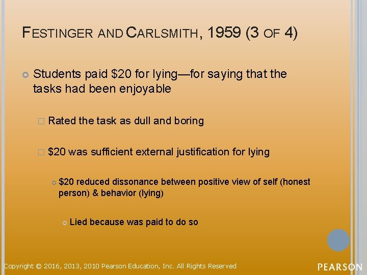 FESTINGER AND CARLSMITH, 1959 (3 OF 4) Students paid $20 for lying—for saying that