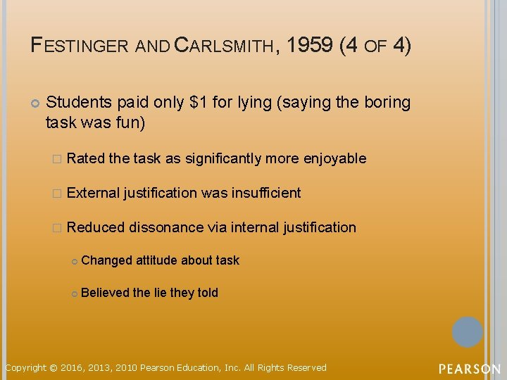 FESTINGER AND CARLSMITH, 1959 (4 OF 4) Students paid only $1 for lying (saying