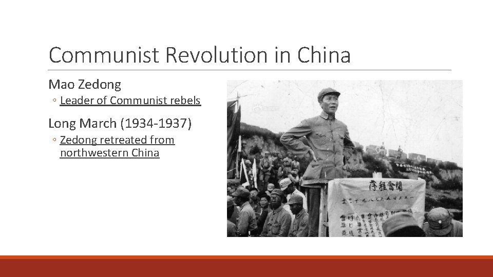 Communist Revolution in China Mao Zedong ◦ Leader of Communist rebels Long March (1934