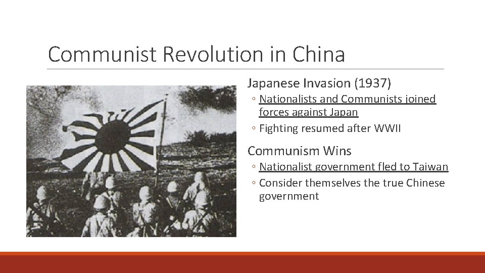 Communist Revolution in China Japanese Invasion (1937) ◦ Nationalists and Communists joined forces against