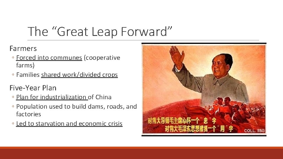 The “Great Leap Forward” Farmers ◦ Forced into communes (cooperative farms) ◦ Families shared
