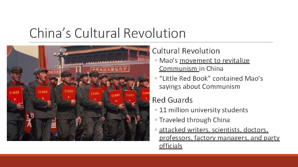 China’s Cultural Revolution ◦ Mao’s movement to revitalize Communism in China ◦ “Little Red