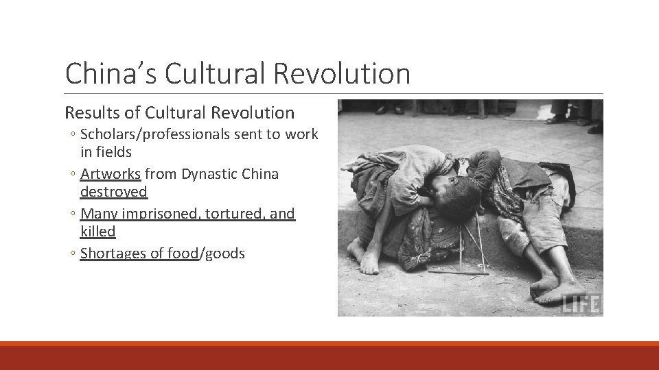 China’s Cultural Revolution Results of Cultural Revolution ◦ Scholars/professionals sent to work in fields