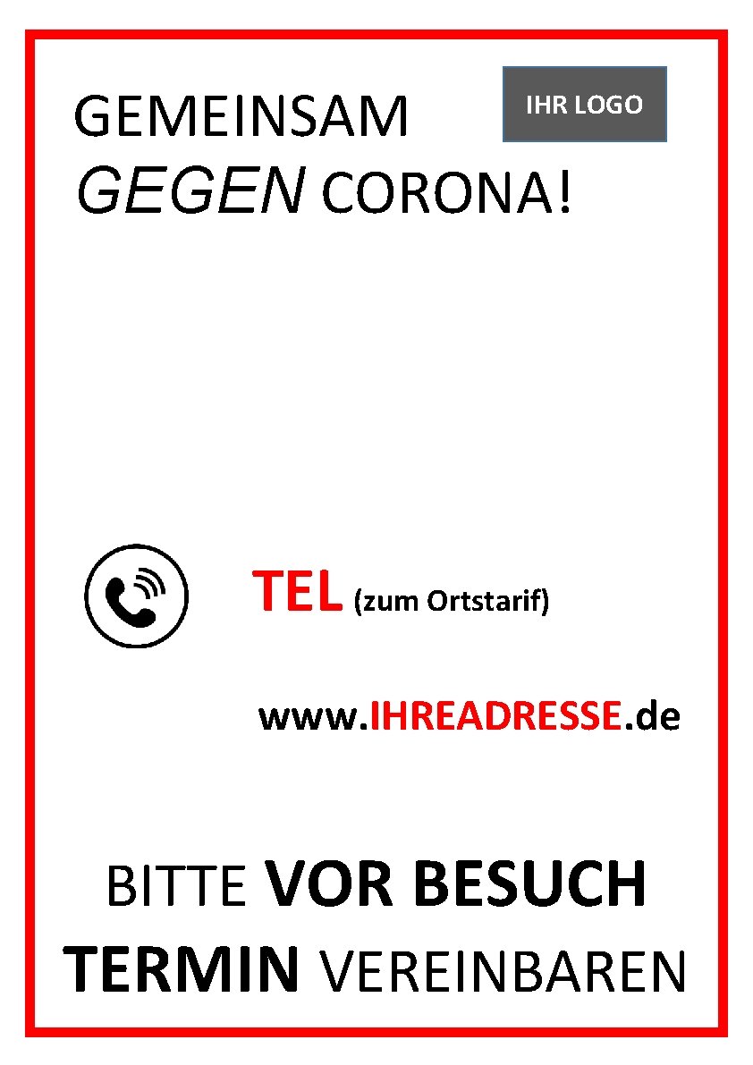 GEMEINSAM GEGEN CORONA! IHR LOGO GEGEN CORONA! TEL (zum Ortstarif) www. IHREADRESSE. de BITTE