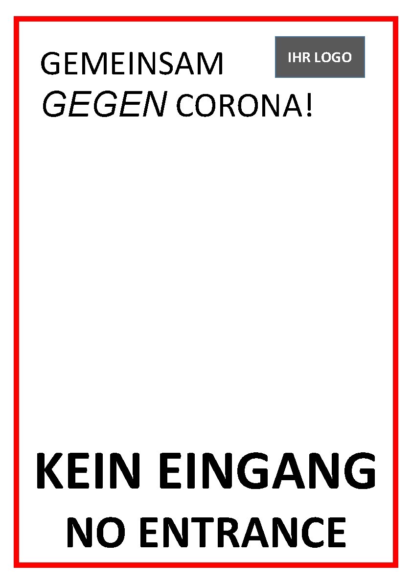 GEMEINSAM GEGEN CORONA! IHR LOGO GEGEN CORONA! KEIN EINGANG NO ENTRANCE 