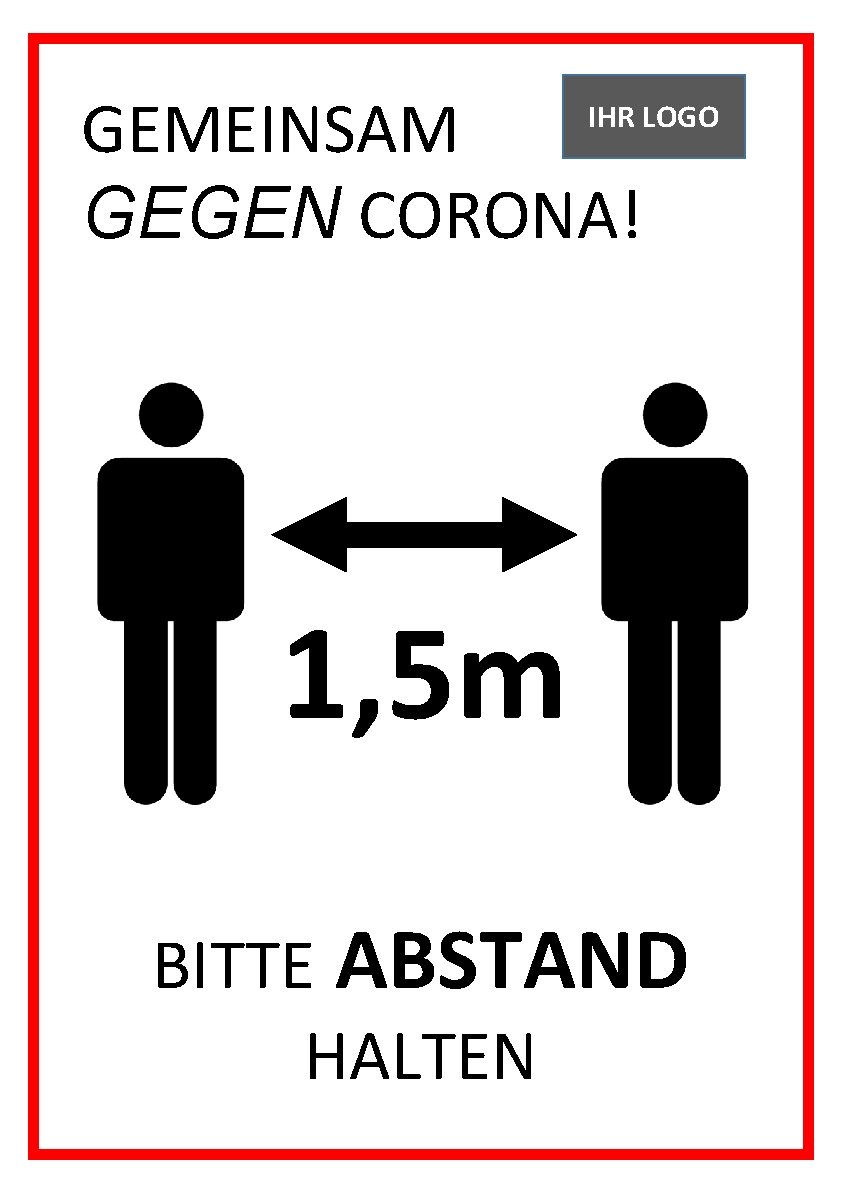 GEMEINSAM GEGEN CORONA! IHR LOGO GEGEN CORONA! 1, 5 m BITTE ABSTAND HALTEN 