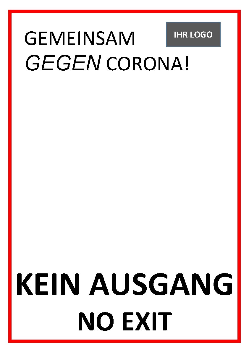 GEMEINSAM GEGEN CORONA! IHR LOGO GEGEN CORONA! KEIN AUSGANG NO EXIT 