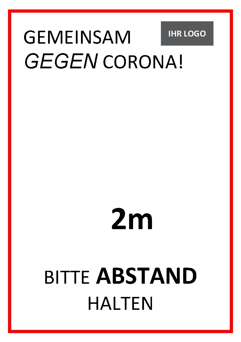 GEMEINSAM GEGEN CORONA! IHR LOGO GEGEN CORONA! 2 m BITTE ABSTAND HALTEN 