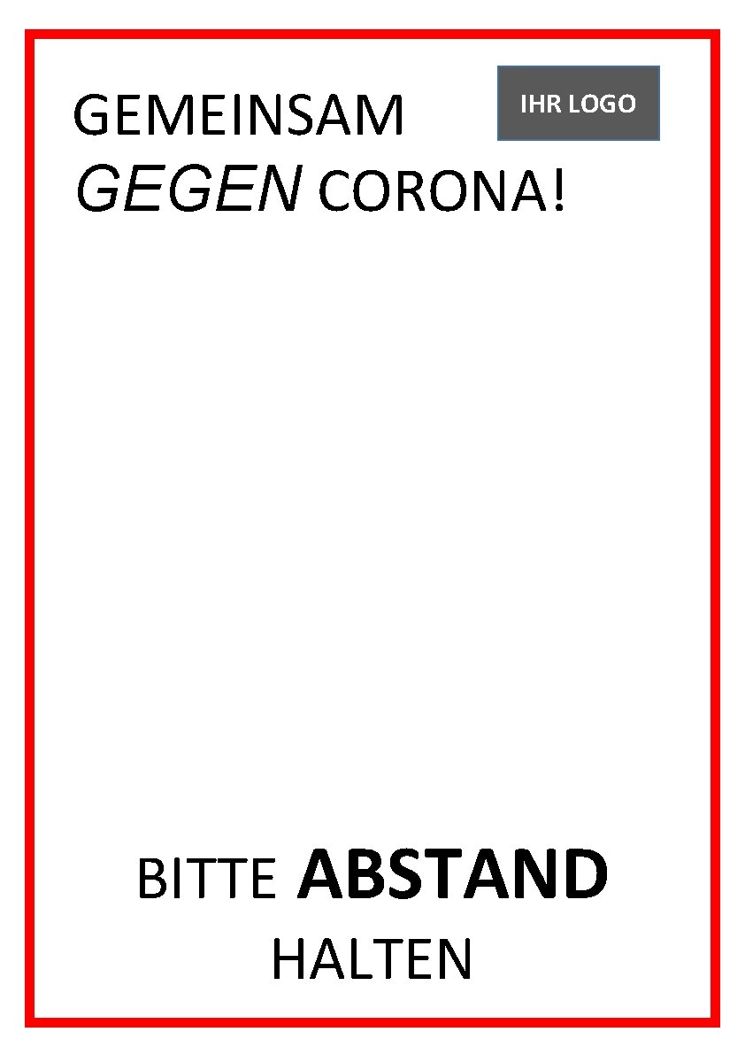 GEMEINSAM GEGEN CORONA! IHR LOGO GEGEN CORONA! BITTE ABSTAND HALTEN 