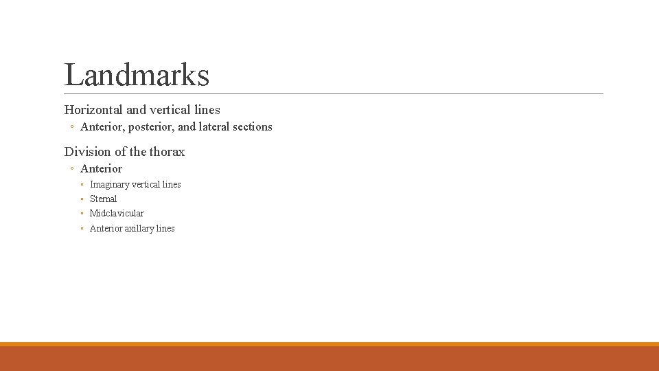 Landmarks Horizontal and vertical lines ◦ Anterior, posterior, and lateral sections Division of the