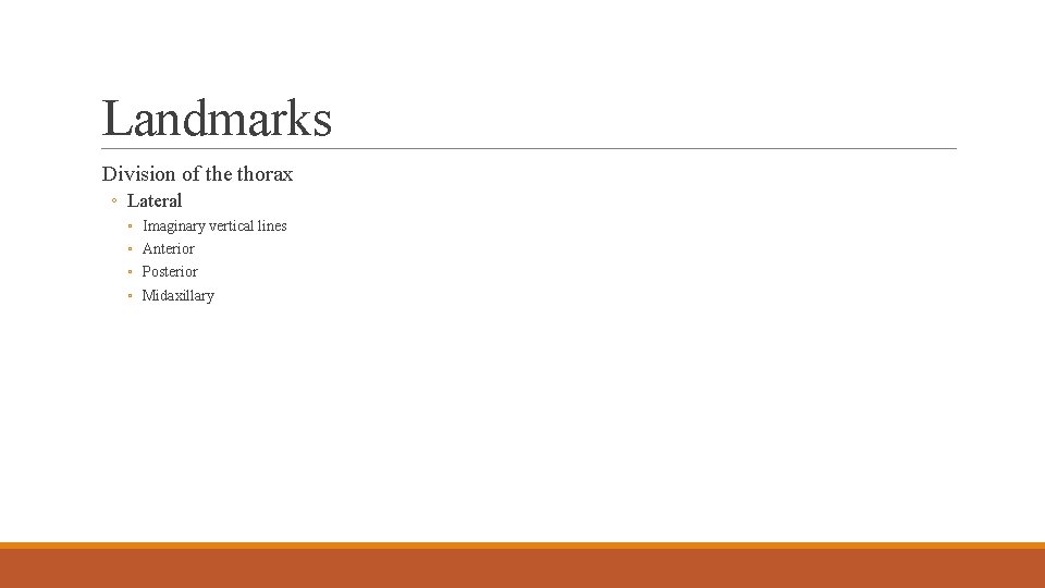 Landmarks Division of the thorax ◦ Lateral ◦ ◦ Imaginary vertical lines Anterior Posterior