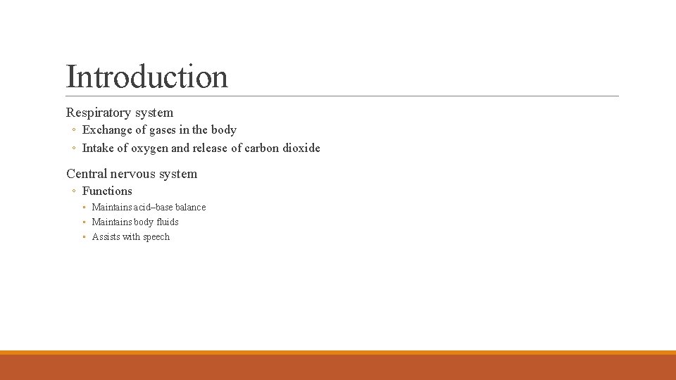Introduction Respiratory system ◦ Exchange of gases in the body ◦ Intake of oxygen