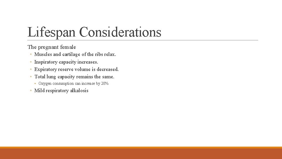 Lifespan Considerations The pregnant female ◦ ◦ Muscles and cartilage of the ribs relax.