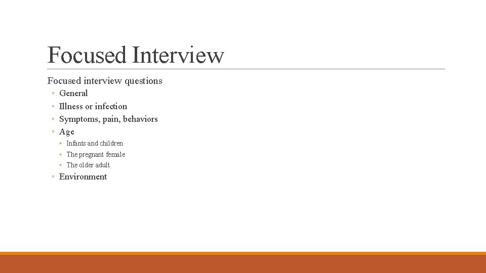 Focused Interview Focused interview questions ◦ ◦ General Illness or infection Symptoms, pain, behaviors