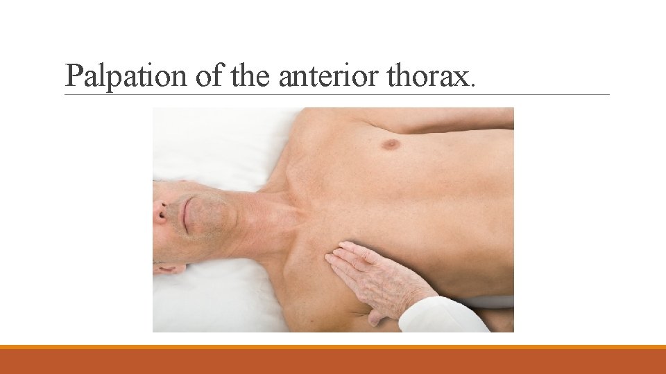 Palpation of the anterior thorax. 