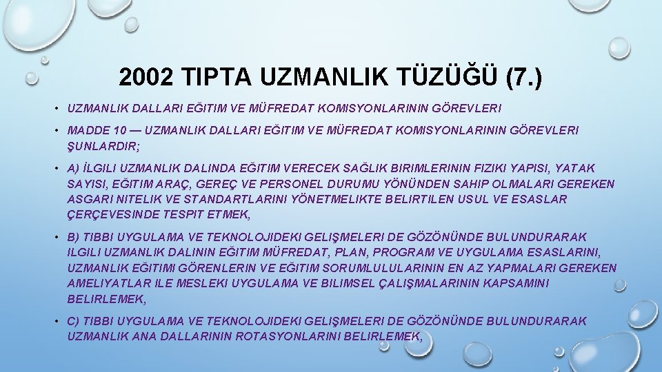 2002 TIPTA UZMANLIK TÜZÜĞÜ (7. ) • UZMANLIK DALLARI EĞITIM VE MÜFREDAT KOMISYONLARININ GÖREVLERI 2002 TIPTA UZMANLIK TÜZÜĞÜ (7. ) • UZMANLIK DALLARI EĞITIM VE MÜFREDAT KOMISYONLARININ GÖREVLERI