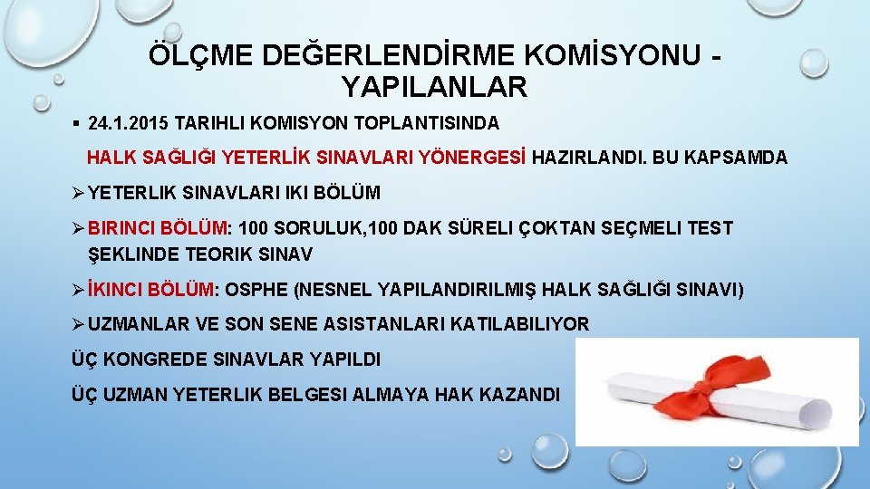 ÖLÇME DEĞERLENDİRME KOMİSYONU YAPILANLAR § 24. 1. 2015 TARIHLI KOMISYON TOPLANTISINDA HALK SAĞLIĞI YETERLİK ÖLÇME DEĞERLENDİRME KOMİSYONU YAPILANLAR § 24. 1. 2015 TARIHLI KOMISYON TOPLANTISINDA HALK SAĞLIĞI YETERLİK