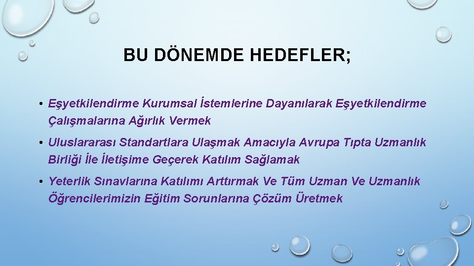 BU DÖNEMDE HEDEFLER; • Eşyetkilendirme Kurumsal İstemlerine Dayanılarak Eşyetkilendirme Çalışmalarına Ağırlık Vermek • Uluslararası BU DÖNEMDE HEDEFLER; • Eşyetkilendirme Kurumsal İstemlerine Dayanılarak Eşyetkilendirme Çalışmalarına Ağırlık Vermek • Uluslararası