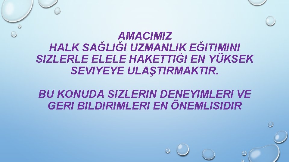 AMACIMIZ HALK SAĞLIĞI UZMANLIK EĞITIMINI SIZLERLE ELELE HAKETTIĞI EN YÜKSEK SEVIYEYE ULAŞTIRMAKTIR. BU KONUDA AMACIMIZ HALK SAĞLIĞI UZMANLIK EĞITIMINI SIZLERLE ELELE HAKETTIĞI EN YÜKSEK SEVIYEYE ULAŞTIRMAKTIR. BU KONUDA