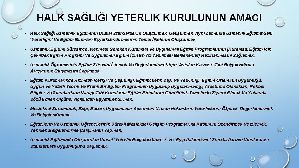 HALK SAĞLIĞI YETERLIK KURULUNUN AMACI • Halk Sağlığı Uzmanlık Eğitiminin Ulusal Standartlarını Oluşturmak, Geliştirmek, HALK SAĞLIĞI YETERLIK KURULUNUN AMACI • Halk Sağlığı Uzmanlık Eğitiminin Ulusal Standartlarını Oluşturmak, Geliştirmek,