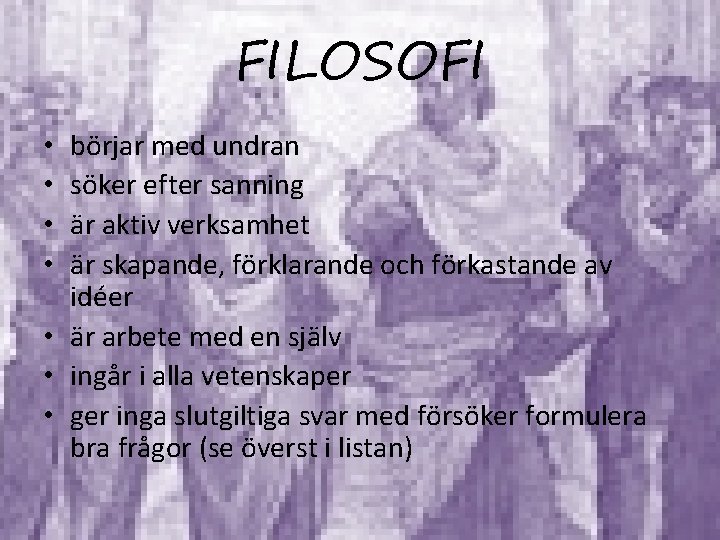 FILOSOFI börjar med undran söker efter sanning är aktiv verksamhet är skapande, förklarande och