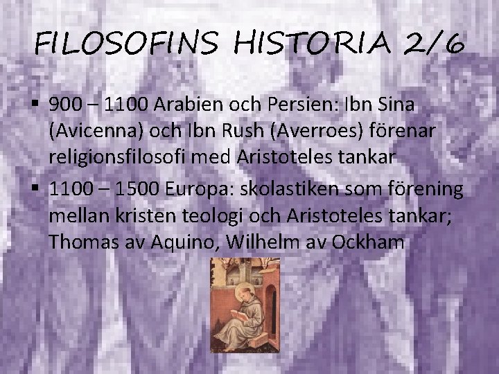 FILOSOFINS HISTORIA 2/6 § 900 – 1100 Arabien och Persien: Ibn Sina (Avicenna) och